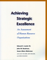 Achieving Strategic Excellence: An Assessment of Human Resource Organizations 0804753318 Book Cover
