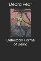 Deleuzian Forms of Being: Poetry, Playlets and Prose Anthology 1091272441 Book Cover