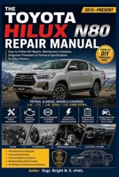 THE TOYOTA HILUX N80 REPAIR MANUAL (2015–Present): Easy-to-Follow DIY Repairs, Maintenance Schedules, Diagnostic Flowcharts & Technical Specifications for Hilux Owners B0H1SDSW2N Book Cover