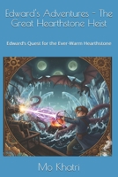 Edward's Adventures - The Great Hearthstone Heist: Edward’s Quest for the Ever-Warm Hearthstone B0GKXXM2C1 Book Cover