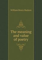 The Meaning and Value of Poetry 1425499333 Book Cover