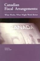 Canadian Fiscal Arrangements: What Works, What Might Work Better 1553390121 Book Cover