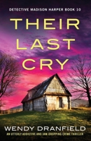 Their Last Cry: An utterly addictive and jaw-dropping crime thriller (Detective Madison Harper) 1805503340 Book Cover