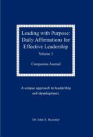 Leading with Purpose: Daily Affirmations for Effective Leadership Volume 3: Companion Journal 0997975970 Book Cover