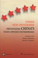 Under New Ownership: Privatizing China’s State-Owned Enterprises 0821356240 Book Cover