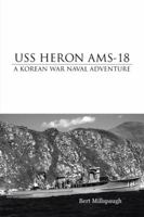 USS Heron Ams-18: A Korean War Naval Adventure 1491815655 Book Cover