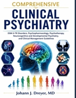 Comprehensive Clinical Psychiatry: DSM-5-TR Disorders, Psychopharmacology, Psychotherapy, Neurocognitive and Developmental Psychiatry, and Clinical Management Guidelines B0H6XLLRH9 Book Cover