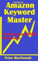 Become an Amazon Keyword Master - Maximize your Amazon Book sales: What 90% of Authors Don't Know About Amazon Keywords 150092993X Book Cover