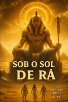 SOB O SOL DE RÁ (A Jornada das Almas Despertadas) (Portuguese Edition) B0GY8B7BZR Book Cover