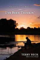 I've Been Thinkin' 0991368576 Book Cover