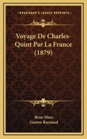 Voyage De Charles-Quint Par La France 2014451095 Book Cover