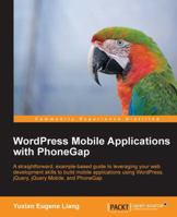 Wordpress Mobile Applications with Phonegap 1849519862 Book Cover