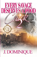 Every Savage Deserves A Hood Chick 2: An Urban Romance Finale B09QP9NJFH Book Cover