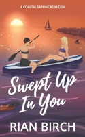 Swept Up In You: A Coastal Sapphic Rom-Com 1763884015 Book Cover