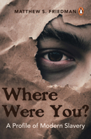 Where were you?: A Profile of Modern Slavery 9814954438 Book Cover