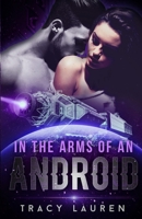 In the Arms of an Android B08QRVJ5NN Book Cover