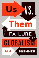 Us vs. Them: The Failure of Globalism 0525533184 Book Cover