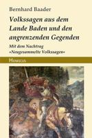 Neugesammelte Volkssagen Aus Dem Lande Baden Und Den Angrenzenden Gegenden: Zugleich ALS Nachtrag Zu Des Verfassers Werk: Volkssagen Aus Dem Lande Badens 3337352405 Book Cover