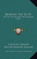 Beating 'Em To It: Or The Sultan And The Sausages 1436786274 Book Cover
