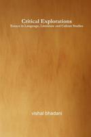 Critical Explorations: Essays in Language, Literature and Culture Studies 1536882623 Book Cover