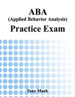 ABA (Applied Behavior Analysis) Practice Exam 1519716249 Book Cover