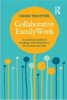 Collaborative Family Work: A Practical Guide to Working with Families in the Human Services 1741758327 Book Cover