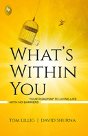 What’s Within You: Your Roadmap to Living Life With No Barriers 935440409X Book Cover