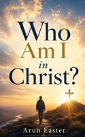 Who Am I in Christ? B0H14HQLX1 Book Cover