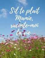 S'il te plaît mamie, raconte-moi ta vie B09427FSJH Book Cover