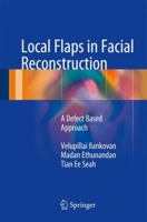 Local Flaps in Facial Reconstruction: A Defect Based Approach 331908478X Book Cover