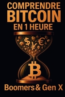 COMPRENDRE BITCOIN EN 1 HEURE: BOOMERS & GEN X (French Edition) 2982369206 Book Cover