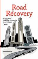 Road to Recovery: Singapore's Journey Through the Global Crisis 9814311057 Book Cover