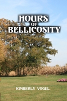 Hours of Bellicosity (Hours Trilogy, #1) 1257015478 Book Cover