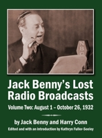 Jack Benny’s Lost Radio Broadcasts Volume Two: August 1 – October 26, 1932 1629338443 Book Cover