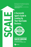 SCALE: A Successful Agent’s Guide to Leveling Up a Real Estate Business 1947200860 Book Cover