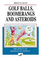 Golf Balls, Boomerangs and Asteroids: The Impact of Missiles on Society 352729323X Book Cover