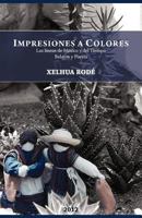 Impresiones a Colores: Las Lineas de Mexico y del Tiempo 1463333587 Book Cover