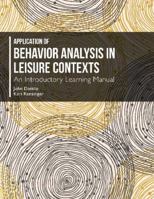 Application of Behavior Analysis in Leisure Contexts: An Introductory Learning Manual 157167781X Book Cover