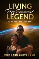 Living My Personal Legend: & A Love That Lives On B0BQ9KTJPL Book Cover