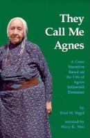 They Call Me Agnes: A Crow Narrative Based on the Life of Agnes Yellowtail Deernose 0806126957 Book Cover