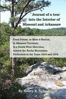Journal of a Tour Into the Interior of Missouri and Arkansaw: From Potosi, Or Mine a Burton, in Missouri Territory, in a South-West Direction, Toward ... Performed in the Years 1818 and 1819 1275754600 Book Cover