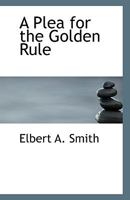 A Plea for the Golden Rule 1022155741 Book Cover