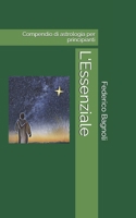 L'Essenziale: Compendio di astrologia per principianti B0FSNTQX4N Book Cover