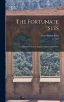 The Fortunate Isles; Life and Travel in Majorca, Minorca and Iviza 1016173946 Book Cover