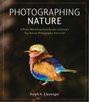 Photographing Nature: A photo workshop from Brooks Institute's top nature photography instructor (Voices That Matter) 0321637542 Book Cover