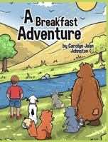 A Breakfast Adventure: 1st Grade Level. A Breakfast Adventure is a picture book for children about a boy's adventure in a forest where he befriends ... that take turns leading and tagging along. 0999354108 Book Cover