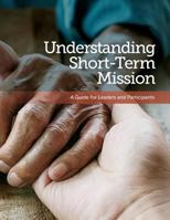 Understanding Short-Term Mission: A Guide for Leaders and Participants 0998316040 Book Cover