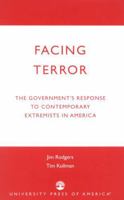 Facing Terror: The Government's Response to Contemporary Extremists in America 0761822151 Book Cover