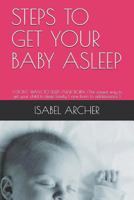 STEPS TO GET YOUR BABY ASLEEP: /I DON'T WANT TO SLEEP /NEW BORN /The easiest way to get your child to sleep lonely 1793498261 Book Cover