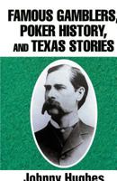 Famous Gamblers, Poker History, and Texas Stories 147594215X Book Cover